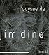 L'Odysee de Jim Dine: A Survey of Printed Works from 1985-2006: A Survey of Printed Works from 1985 - 2006