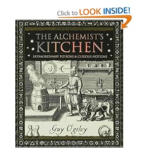 The Alchemist's Kitchen Extraordinary Potions & Curious Notions