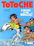 Totoche, tome 5 : A moins d'un miracle