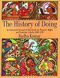 The History of Doing: An Illustrated Account of Movements for Womens Rights and Feminism in India 1800-1990