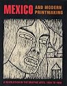 Mexico and Modern Printmaking: A Revolution in the Graphic Arts, 1920 to 1950 (Philadelphia Museum of Art)