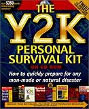 The Y2K Personal Survival Kit: How to Quickly Prepare for Any Man-Made or Natural Disaster