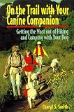On the Trail With Your Canine Companion: Getting the Most of Hiking and Camping With Your Dog
