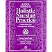 AHNA Standards of Holistic Nursing Practice: Guidelines for Caring and Healing