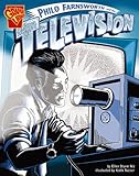 Philo Farnsworth and the Television (Inventions and Discovery)
