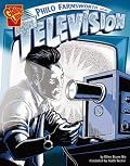 Philo Farnsworth and the Television (Graphic Library: Inventions and Discovery series) (Graphic Library: Inventions and Discovery)