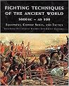 Fighting Techniques of the Ancient World 3000 Bc - 500 Ad (Equipment, Combat Skills, and Tactics) (Illustrated) (Hardcover)