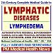 21st Century Complete Medical Guide to Lymphatic Diseases, Lymph Nodes, Lymphedema: Authoritative Government Documents, Clinical References, and Practical Information for Patients and Physicians