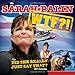 2011 Sarah Palin wall calendar: WTF!? The 2011 Did She Really Just Say That? calendar
