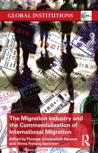 The Migration Industry and the Commercialization of International Migration (Global Institutions)