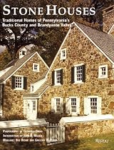 Stone Houses: Traditional Homes of Pennsylvania's Bucks County and Brandywine Valley