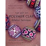 The Art of Polymer Clay Millefiori Techniques: Projects and Inspiration for Creative Caneworkby Donna Kato