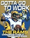 Gotta Go To Work : The Rams Unforgettable Championship Season