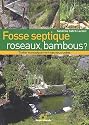 Fosse septique, roseaux, bambous ? : Traiter économiquement ses eaux usées