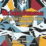 We shall overcome : a song that changed the world