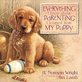 Everything I Know About Parenting I Learned from My Puppy