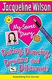 My secret diary : dating, dancing, dreams and dilemmas