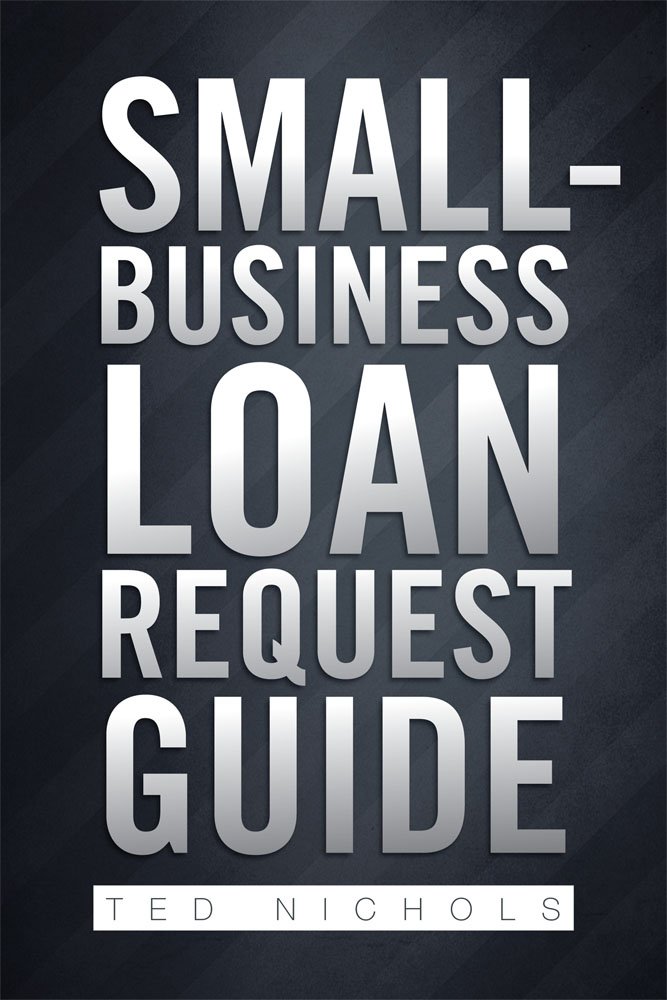 Amazon.com: Small-Business Loan Request Guide eBook: Ted Nichols ...