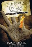 Protection and Reversal Magick (Beyond 101)