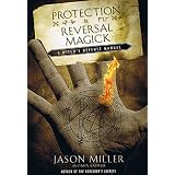 Protection and Reversal Magick (Beyond 101) ~ Jason Miller