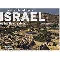 Isra�l et les lieux saints : Entre ciel et terre