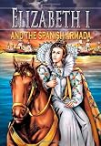 Elizabeth I and the Spanish Armada, Grades 3 - 8 (Stories From History)