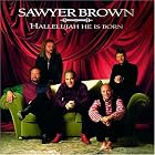 Hallelujah He Is Born by Sawyer Brown