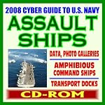 2008 Cyber Guide to U.S. Navy Amphibious Assault Ships, Wasp and Tarawa Class, Command Ships, Transport Docks, and Coastal Mine Hunters - Comprehensive Coverage and Photo Galleries (CD-ROM) book cover