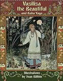 Vasilisa the Beautiful and Baba Yaga (Illustrated)