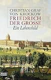 Friedrich der Gro�e: Ein Lebensbild - Christian Graf von Krockow