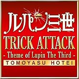 TRICK ATTACK -Theme of Lupin The Third-