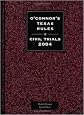 O'Connor's Texas Rules * Civil Trials  2004