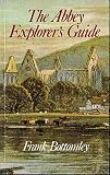 The abbey explorer's guide : a guide to abbeys and other religious houses