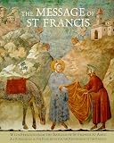 The Message of St. Francis: with Frescoes from the Basilica of St. Francis at Assisi
