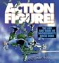 Action Figure!: The Adventures of Doonesbury's Uncle Duke (Doonesbury Books (Andrews & McMeel))