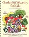 Gardening Wizardry for Kids Image of Gardening Wizardry for Kids