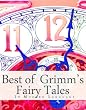 The Best of Grimm s Fairy Tales: In Modern Language