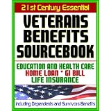 21st Century Essential Veterans Benefits Sourcebook: Complete Coverage of Education Benefits, the GI Bill, Home Loan Programs, Life Insurance Programs, Health Care - Including Dependents and Survivors'