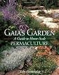 Gaia's Garden: A Guide to Home-Scale Permaculture