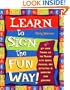 Learn to Sign the Fun Way: Let Your Fingers Do the Talking with Games, Puzzles, and Activities in American Sign Language