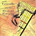 Panpipes Play the Beatles Ballads