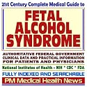21st Century Complete Medical Guide to Fetal Alcohol Syndrome (FAS), Authoritative Government Documents, Clinical References, and Practical Information for Patients and Physicians