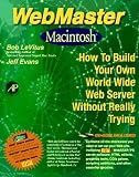 Webmaster Macintosh: How to Build Your Own World-Wide Server Without Really Trying/Book and Cd-Rom