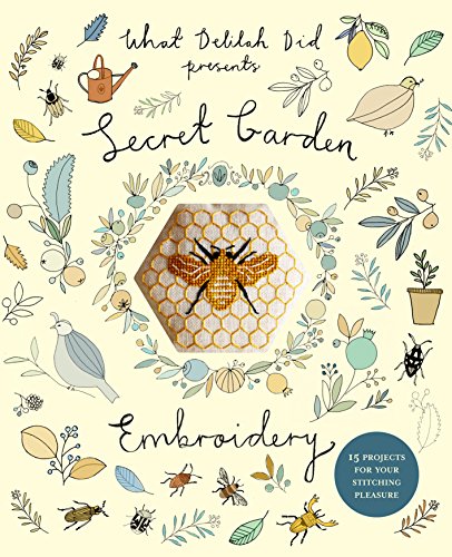 Secret Garden Embroidery: 15 projects for your stitching pleasure (What Delilah Did), by Sophie Simpson (What Delilah Did) Secret Garden Embroidery: 15 projects for your stitching pleasure (What Delilah Did), by Sophie Simpson (What Delilah Did)