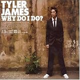 Tyler James - Why Do I Do