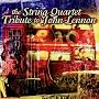 The String Quartet Tribute to John Lennon