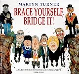 Brace Yourself, Bridge It!: A Guide to Irish Political Relationships, 1996-1998