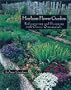 The Heirloom Flower Gardens: Rediscovering and Designing with Classic Ornamentals