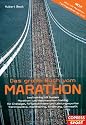 Das grosse Buch vom Marathon: Lauftraining mit System. Marathon- und Halbmarathon Training, für Einsteiger, Fortgeschrittene und Leistungssportler - ... Krafttraining, Ernährung, Gymnastik