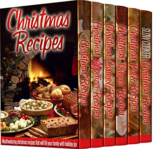 6 Christmas Recipe Book Boxed Set: 160 Amazing Recipes to Make Your Holidays More Delicious